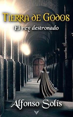 TIERRA DE GODOS, el rey destronado: La historia de la p&eacute;rdida de Hispania