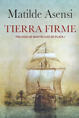 Tierra Firme: Trilog&iacute;a Mart&iacute;n Ojo de Plata I