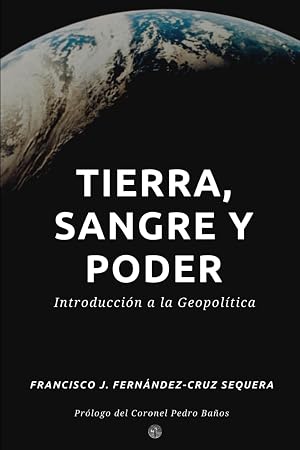 Tierra, sangre y poder: Introducci&oacute;n a la Geopol&iacute;tica