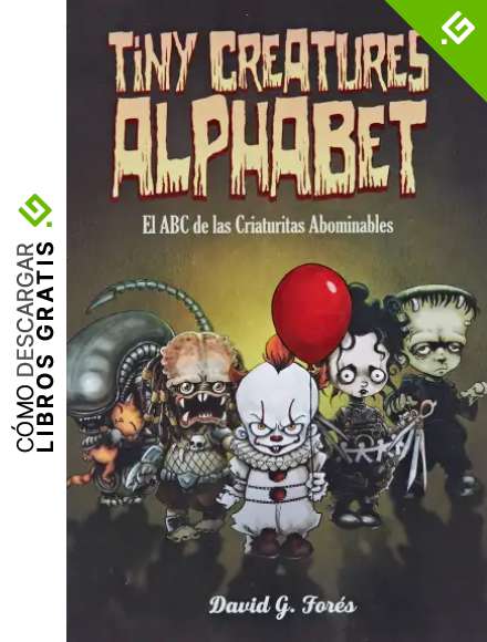 Tiny creatures Alphabet, el ABC de las criaturitas abominables: 1 (Un tipo ilustrado)