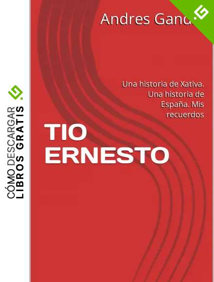TIO ERNESTO: Una historia de Xativa. Una historia de Espa&ntilde;a. Mis recuerdos