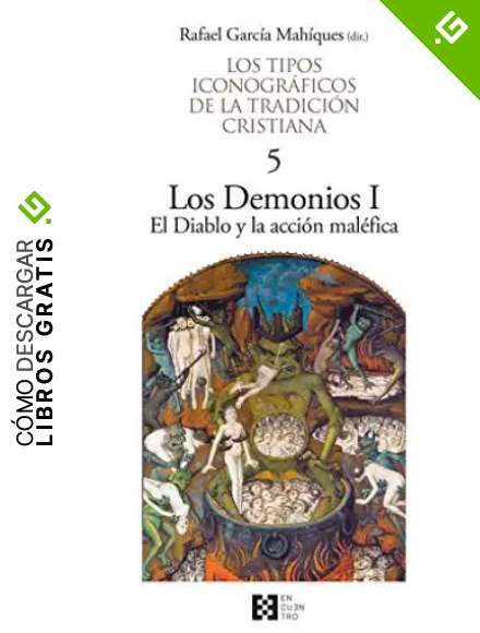 Tipos Iconograficos. 5. Los Demonios: Los Demonios I. El Diablo y la acci&oacute;n mal&eacute;fica (Los tipos iconogr&aacute;ficos de la tradicci&oacute;n cristiana)