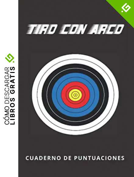 TIRO CON ARCO: CUADERNO DE PUNTUACIONES | LLEVA UN REGISTRO DETALLADO DE TUS RESULTADOS | ENTRENAMIENTO, TORNEOS | REGALO PARA LOS AMANTES DE ESTE DEPORTE.