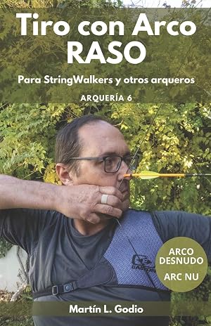 Tiro con Arco RASO: Para Stringwalkers y otros arqueros: 6 (Arqueria)