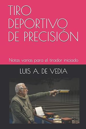 TIRO DEPORTIVO DE PRECISION: Notas varias para el tirador iniciado