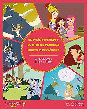 Titan prometeo - El mito de pandora - Hades y Persefone: 6 (Mitolog&iacute;a para ni&ntilde;os)