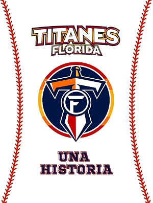 Titanes de Florida, Una Historia: B&eacute;isbol doble A en Florida, Puerto Rico