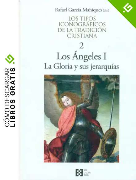 Titc02. Los Angeles, I. La Gloria Y Sus Jeranqu&iacute;as: Los &Aacute;ngeles I. La Gloria y sus jerarqu&iacute;as (Los tipos iconogr&aacute;ficos de la tradici&oacute;n cristiana)