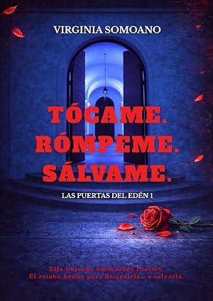 T&oacute;came. R&oacute;mpeme. S&aacute;lvame.: (Las Puertas del Ed&eacute;n 1)