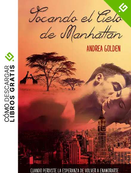 Tocando el cielo de Manhattan: (NOVELA ROM&Aacute;NTICA CONTEMPOR&Aacute;NEA, AVENTURAS)