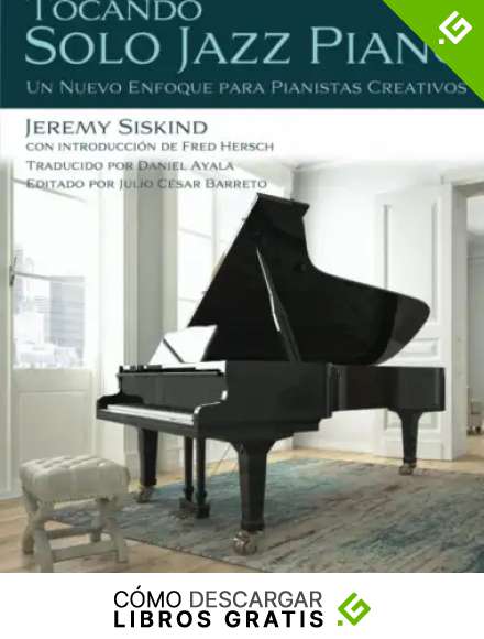 Tocando Solo Jazz Piano: Un Nuevo Enfoque Para Pianistas Creativos