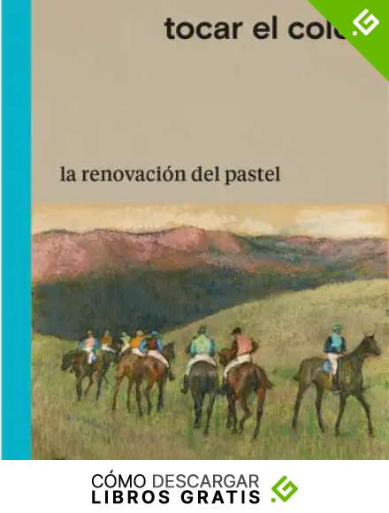 Tocar el color la renovaci&oacute;n del pastel (CATALOGO DE EXPOSICION)