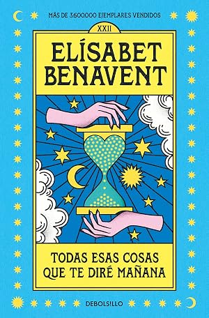 Todas esas cosas que te dir&eacute; ma&ntilde;ana (Best Seller)