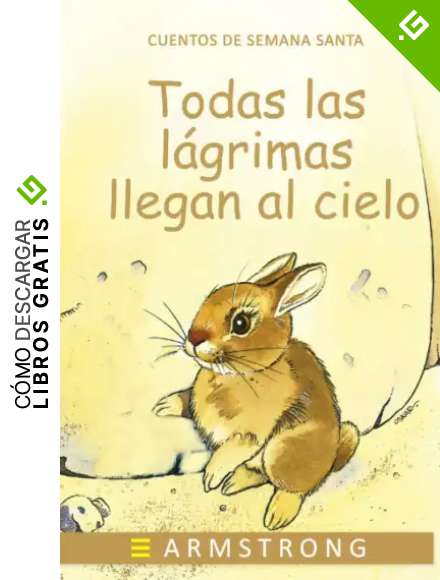 TODAS LAS L&Aacute;GRIMAS LLEGAN AL CIELO: 3 (Cuentos de Semana Santa)