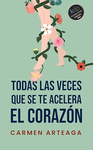 Todas las veces que se te acelera el coraz&oacute;n: Novela Finalista Premio Literario Amazon Storyteller 2023