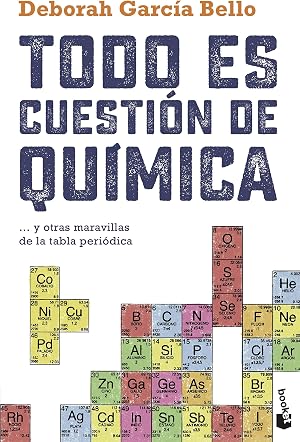 Todo es cuesti&oacute;n de qu&iacute;mica: ... y otras maravillas de la tabla peri&oacute;dica (Divulgaci&oacute;n)