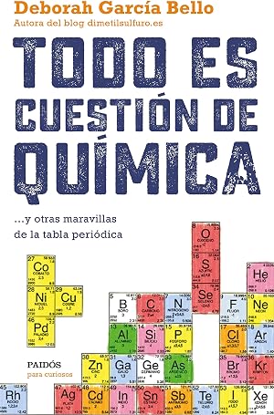 Todo es cuesti&oacute;n de qu&iacute;mica: ... y otras maravillas de la tabla peri&oacute;dica (Para curiosos)