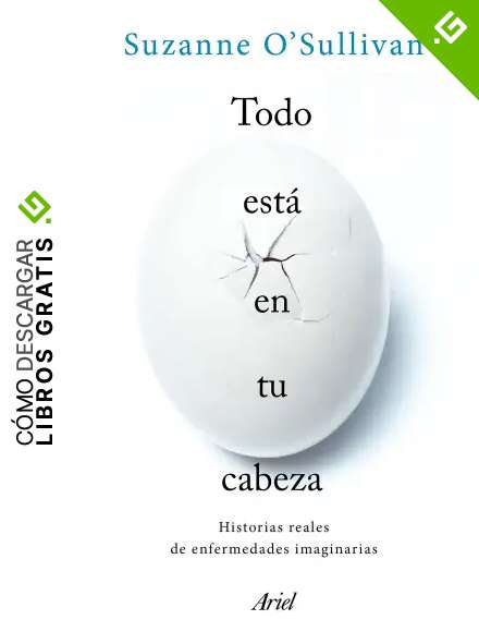 Todo est&aacute; en tu cabeza: Historias reales de enfermedades imaginarias (Ariel)