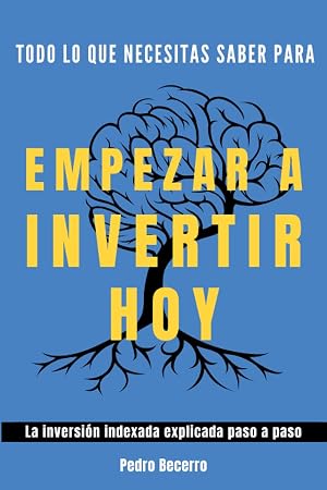 Todo lo que necesitas saber para empezar a invertir hoy: La inversi&oacute;n indexada explicada paso a paso