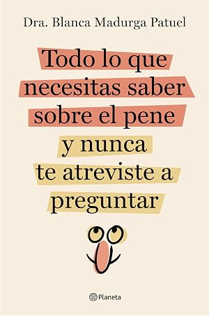 Todo lo que necesitas saber sobre el pene y nunca te atreviste a preguntar (No Ficci&oacute;n)