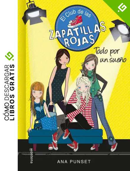Todo Por Un Sue&ntilde;o (El Club de las Zapatillas Rojas 3)