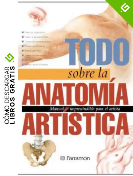 Todo sobre la Anatom&iacute;a Art&iacute;stica (Todo sobre la t&eacute;cnica)