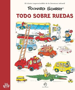 Todo sobre ruedas: Los grandes cl&aacute;sicos de Richard Scarry (INFANTIL / JUVENIL)