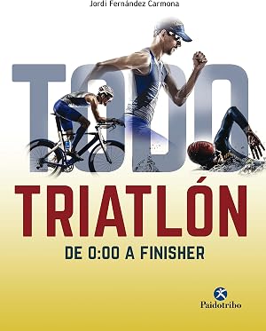Todo triatl&oacute;n: De 0:00 a Finisher (Deportes n&ordm; 1)