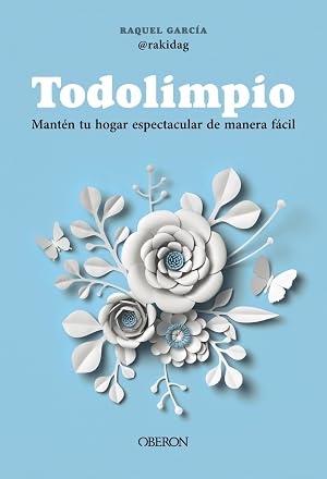 Todolimpio: Mant&eacute;n tu hogar espectacular de manera f&aacute;cil (Libros singulares)