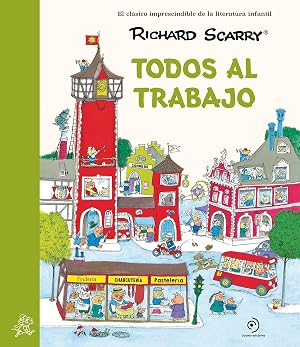 Todos al trabajo: Los grandes cl&aacute;sicos de Richard Scarry (INFANTIL / JUVENIL)