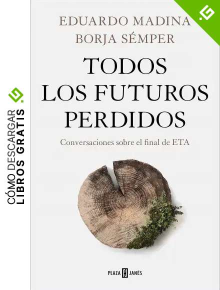 Todos los futuros perdidos: Conversaciones sobre el final de ETA (Obras diversas)