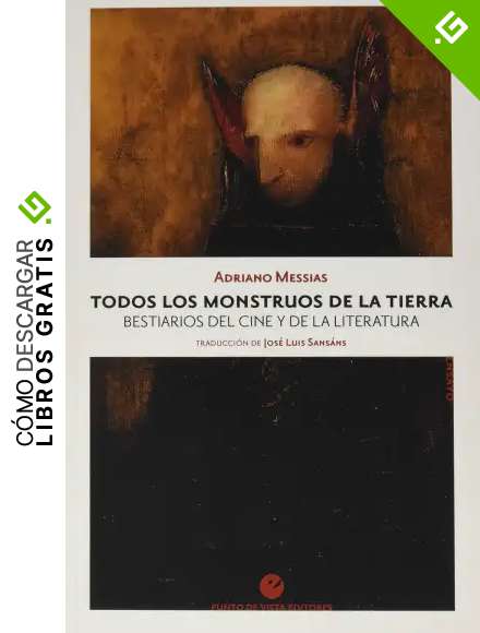 Todos los monstruos de la Tierra: Bestiarios del cine y de la literatura