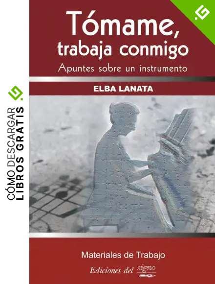T&oacute;mame, trabaja conmigo: Apuntes sobre un instrumento