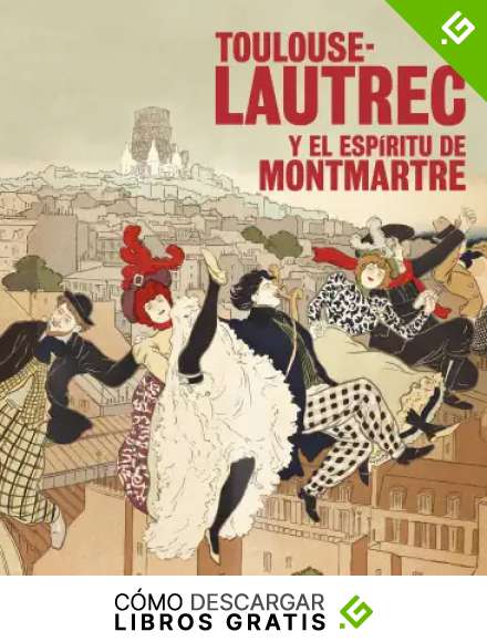 Toulouse-Lautrec y el esp&iacute;ritu de Montmartre (Varios)