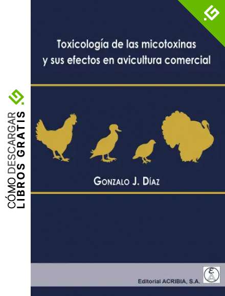 Toxicolog&iacute;a de las micotoxinas y sus efectos en avicultura comercial