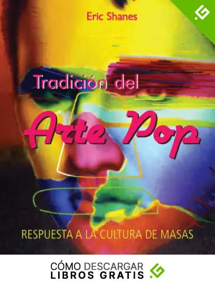 Tradici&oacute;n del Arte Pop - Respuesta a la Cultura de Masas (Grandes maestros/ Big Teachers)