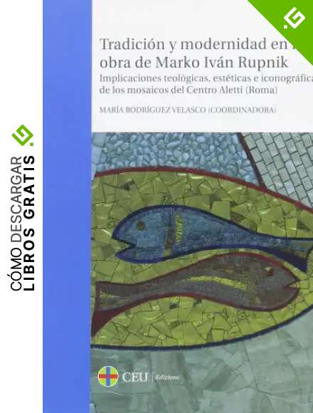 Tradici&oacute;n y modernidad en la obra de Marko Iv&aacute;n Rupnik. Implicaciones teol&oacute;gicas, est&eacute;ticas e iconogr&aacute;ficas de los mosaicos del Centro Aletti (Roma): 31 (General)