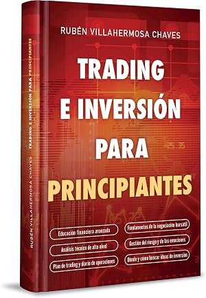 Trading e Inversi&oacute;n para principiantes: Educaci&oacute;n financiera avanzada, Fundamentos de la negociaci&oacute;n burs&aacute;til, An&aacute;lisis t&eacute;cnico de alto nivel, Gesti&oacute;n ... Inversi&oacute;n: An&aacute;lisis T&eacute;cnico avanzado n&ordm; 1)