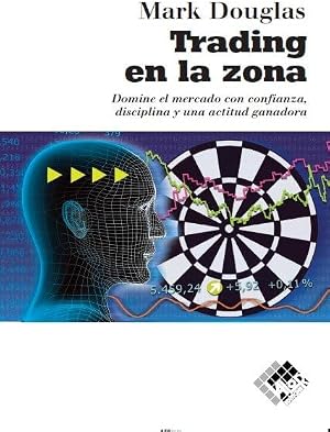 Trading en la zona: Domine el mercado con confianza, discilplina y una actitud ganadora