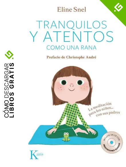 Tranquilos y atentos como una rana. La meditaci&oacute;n para ni&ntilde;os...Con sus padres (Psicolog&iacute;a) + 1 CD-DA