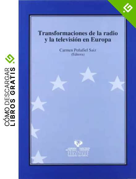 Transformaciones de la radio y la televisi&oacute;n en Europa (Manuales Universitarios - Unibertsitateko Eskuliburuak)