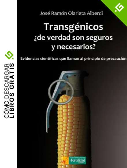 Transg&eacute;nicos, &iquest;de verdad son seguros y necesarios?: Evidencias cient&iacute;ficas que llaman al principio de precauci&oacute;n: 6 (Los libros de Ceres)