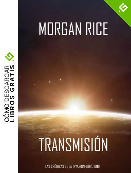 Transmisi&oacute;n (Las Cr&oacute;nicas de la Invasi&oacute;n&mdash;Libro Uno): Un Thriller de Ciencia Ficci&oacute;n