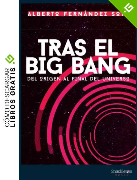 Tras el Big Bang: Del origen al final del Universo (CIENCIA)