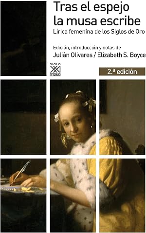 Tras el espejo la musa escribe: L&iacute;rica femenina de los Siglos de Oro (Siglo XXI de Espa&ntilde;a General)