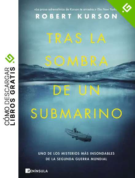 Tras la sombra de un submarino: Uno de los misterios m&aacute;s insondables de la Segunda Guerra Mundial (PENINSULA)