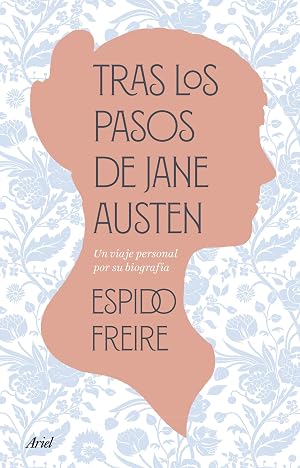 Tras los pasos de Jane Austen: Una biograf&iacute;a personal (Ariel)