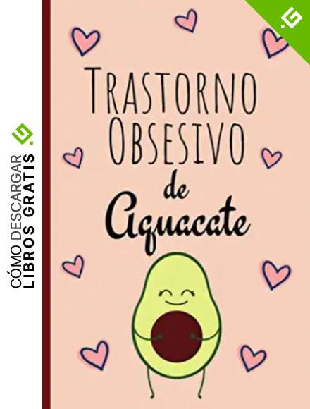 Trastorno Obsesivo de Aguacate: La Libreta De Notas: Forrado Cuaderno, Anotador o Diario Personal Para Llenar, Un Regalo Original y Divertido Para Los Amantes De Aguacate