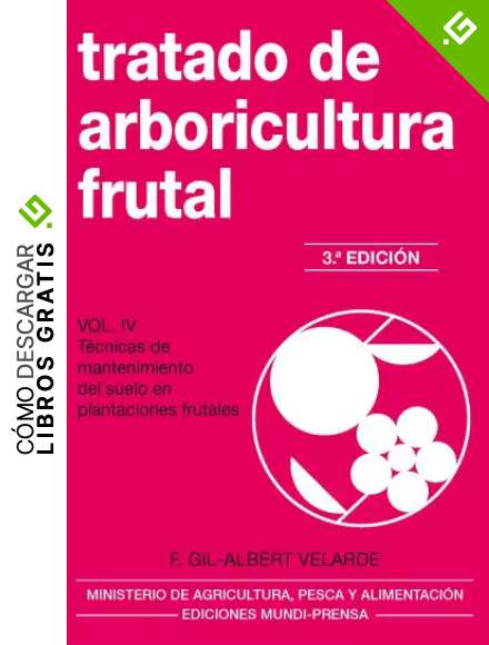 Tratado de arboricultura frutal. Vol. IV: T&eacute;cnicas de mantenimiento del suelo en plantacione (Agricultura)
