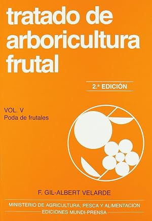 Tratado de arboricultura frutal. Vol. V. Poda de frutales (Agricultura)